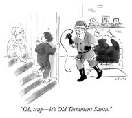 “Oh, crap—it’s Old Testament Santa.”