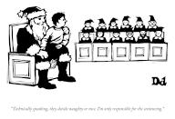 “Technically speaking, they decide naughty or nice. I’m only responsible for the sentencing