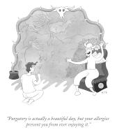 "Purgatory is actually a beautiful day, but your allergies prevent you from ever enjoying it