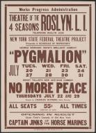 Pygmalion 1, Roslyn, NY, 1937. The Federal Theatre Project, created by the U.S. Works Progress Administration in 1935, was designed to conserve and develop the skills of theater workers, re-employ them on public relief, and to bring theater to thousands in the United States who had never before seen live theatrical performances