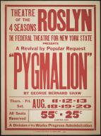 Pygmalion, Roslyn, NY, [1930s]. The Federal Theatre Project, created by the U.S. Works Progress Administration in 1935, was designed to conserve and develop the skills of theater workers, re-employ them on public relief, and to bring theater to thousands in the United States who had never before seen live theatrical performances